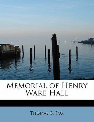 Memorial of Henry Ware Hall 1241639035 Book Cover