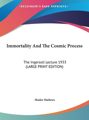 Immortality and the Cosmic Process: The Ingerso... [Large Print] 1169937527 Book Cover