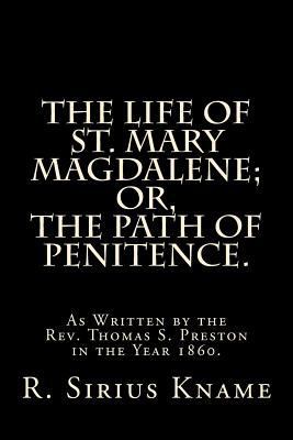 The Life of St. Mary Magdalene; OR, The Path of... 1502924439 Book Cover
