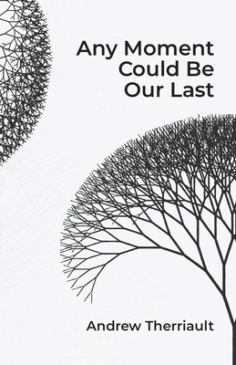 Any Moment Could Be Our Last 1733894462 Book Cover