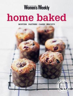 Home Baked : Muffins, Pastries, Cakes, Biscuits 1863964118 Book Cover