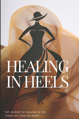 Healing In Heels: The journey of healing in the... B0DF5ZTSW2 Book Cover