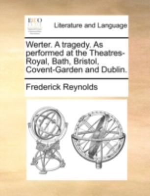 Werter. a Tragedy. as Performed at the Theatres... 1170531911 Book Cover