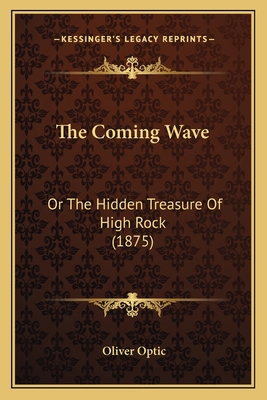 The Coming Wave: Or The Hidden Treasure Of High... 1167009371 Book Cover