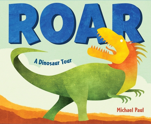 Roar: A Dinosaur Tour 1524766984 Book Cover