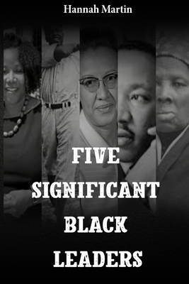 Five Significant Black Leaders B0D4X7JNPJ Book Cover