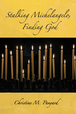 Stalking Michelangelo, Finding God 1666739499 Book Cover
