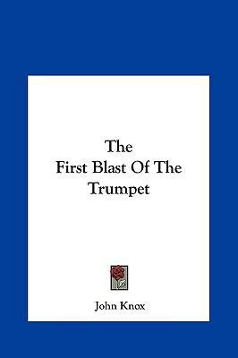 The First Blast of the Trumpet 1161463275 Book Cover