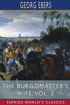 The Burgomaster's Wife, Vol. 3 (Esprios Classic... B0B14DT6GF Book Cover
