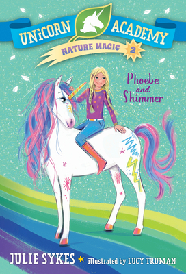 Unicorn Academy Nature Magic #2: Phoebe and Shi... 0593426738 Book Cover