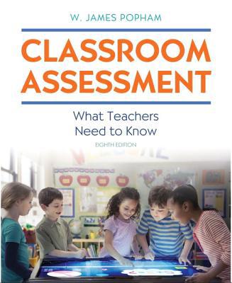 Classroom Assessment: What Teachers Need to Kno... 0134995139 Book Cover