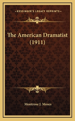 The American Dramatist (1911) 1164398458 Book Cover