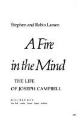 A Fire in the Mind: The Life of Joseph Campbell 0385266359 Book Cover