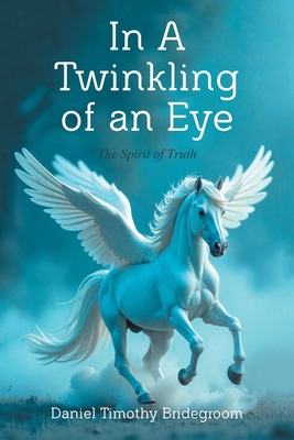 In A Twinkling of an Eye: The Spirit of Truth B0F8Q1HVDZ Book Cover