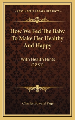 How We Fed The Baby To Make Her Healthy And Hap... 1166076644 Book Cover