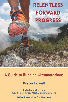 Relentless Forward Progress: A Guide to Running... 1891369903 Book Cover