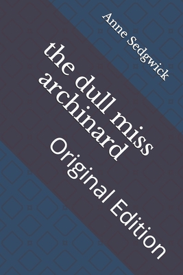 The dull miss archinard: Original Edition B0939XCR4Z Book Cover