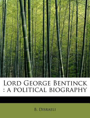 Lord George Bentinck: A Political Biography 1115903551 Book Cover