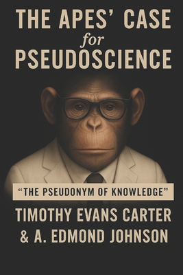 The Apes' Case for PseudoScience: "The Pseudony... B0FBF9NC5Q Book Cover