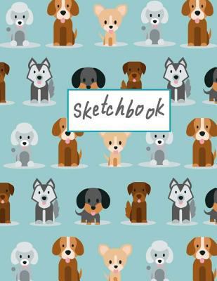 Sketchbook : Cute Puppy Sketchbook for Kids,Girls,Boy, Journal Sketchpad 100+ Pages of Size 8. 5 X11 (extra Large) Blank Paper for Drawing, Doodling or Sketching, Gifts for Birthday, End of School Yea
