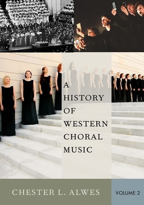 A History of Western Choral Music, Volume 2 0199376999 Book Cover