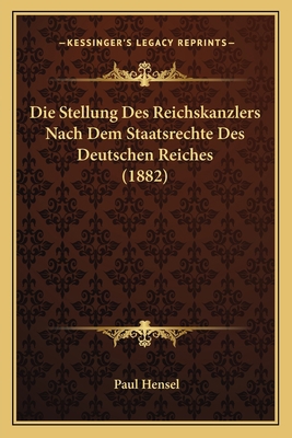 Die Stellung Des Reichskanzlers Nach Dem Staats... [German] 1168323339 Book Cover