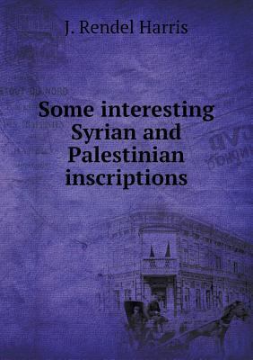 Some interesting Syrian and Palestinian inscrip... 5518795211 Book Cover