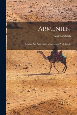 Armenien: Beiträge Zur Armenischen Landesund Vo... [German] 1016813260 Book Cover