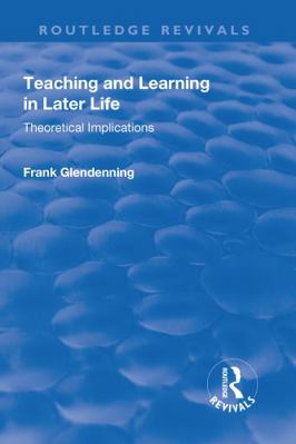 Teaching and Learning in Later Life: Theoretica... 1138721891 Book Cover