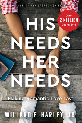 His Needs, Her Needs: Making Romantic Love Last 0800740998 Book Cover