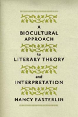 A Biocultural Approach to Literary Theory and I... 1421404729 Book Cover