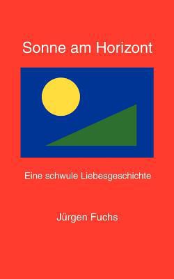Sonne am Horizont.: Eine Schwule Liebesgeschichte [German] 383114706X Book Cover