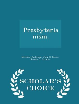 Presbyterianism. - Scholar's Choice Edition 1297453050 Book Cover