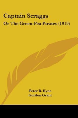 Captain Scraggs: Or The Green-Pea Pirates (1919) 0548662088 Book Cover