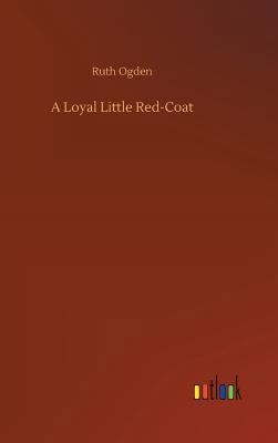 A Loyal Little Red-Coat 3732689700 Book Cover