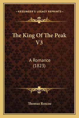 The King Of The Peak V3: A Romance (1823) 1167229118 Book Cover