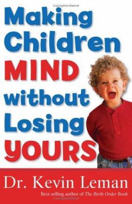 Making Children Mind Without Losing Yours 0800731050 Book Cover