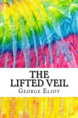 The Lifted Veil: Includes MLA Style Citations f... 1985238314 Book Cover