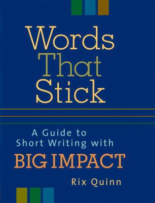 Words That Stick: A Guide to Short Writing with... 1580085768 Book Cover