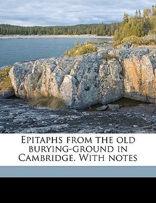 Epitaphs from the Old Burying-Ground in Cambrid... 1149357320 Book Cover