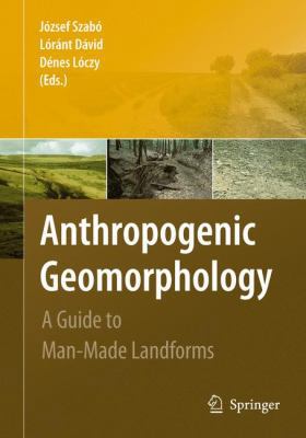 Anthropogenic Geomorphology: A Guide to Man-Mad... 9048130573 Book Cover