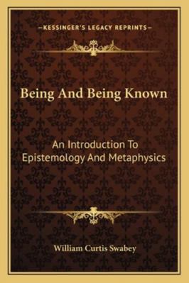 Being And Being Known: An Introduction To Epist... 1163190594 Book Cover