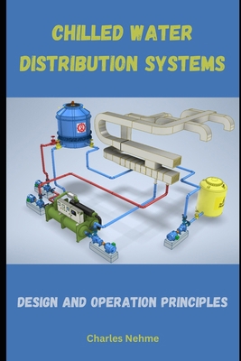 Chilled Water Distribution Systems: Design and ... B0D2XML5LQ Book Cover