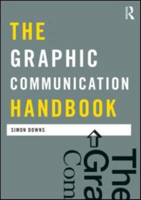 The Graphic Communication Handbook 0415557380 Book Cover