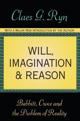 Will, Imagination, and Reason: Babbitt, Croce a... 1560009187 Book Cover
