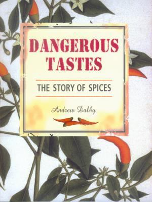 Dangerous Tastes: The Story of Spices (Californ... 0520227891 Book Cover