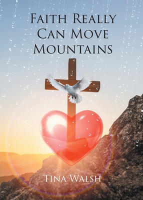 Faith Really Can Move Mountains            Book Cover