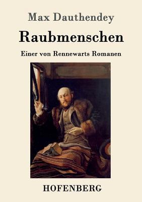Raubmenschen: Einer von Rennewarts Romanen [German] 3861994399 Book Cover
