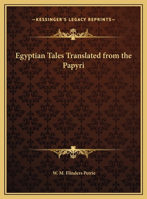 Egyptian Tales Translated from the Papyri 1169763472 Book Cover