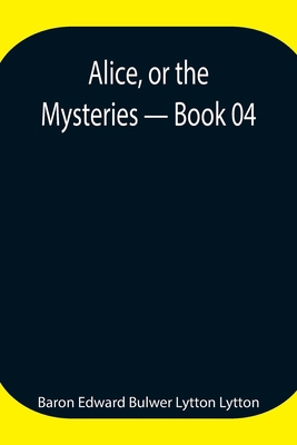 Alice, or the Mysteries - Book 04 9354946836 Book Cover